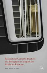Lia Blaj-Ward (auth.) — Researching Contexts, Practices and Pedagogies in English for Academic Purposes