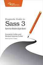 Hampton Catlin, Michael Lintorn Catlin — Pragmatic Guide to Sass 3
