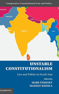 Mark Tushnet, Madhav Khosla — Unstable Constitutionalism: Law and Politics in South Asia