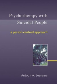 Antoon A. Leenaars — Psychotherapy with Suicidal People: A Person-centred Approach