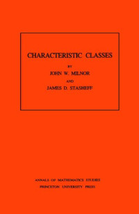 John Milnor, James D. Stasheff — Characteristic Classes. (AM-76)