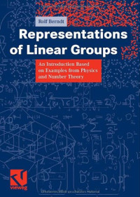 Rolf Berndt — Representations of Linear Groups: An Introduction Based on Examples from Physics and Number Theory