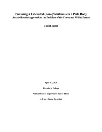 Caleb Conner — Pursuing a Liberated (non-)Whiteness in a Pale Body: An Abolitionist Approach to the Problem of the Concerned White Person
