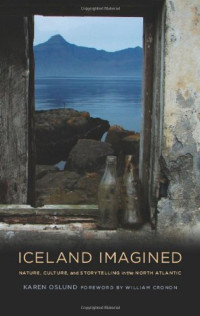 Karen Oslund — Iceland Imagined - Nature, Culture, and Storytelling in the North Atlantic (Weyerhaeuser Environmental Boo)
