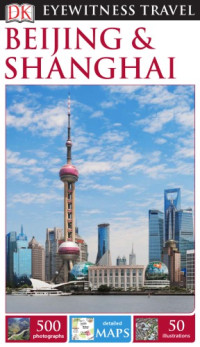 Peter Neville-Hadley; Donald Bedford; Christopher Knowles — DK Eyewitness Travel Guide: Beijing & Shanghai