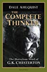 Dale Ahlquist — The Complete Thinker: The Marvelous Mind of G.K. Chesterton