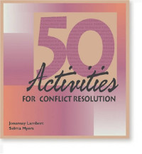 Jonamay Lambert, Selma Myers, Robie Grant, Suzanne Bay, Eileen Klockars — 50 Activities for Conflict Resolution