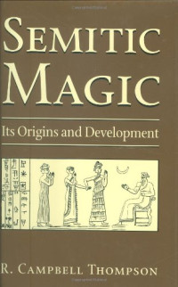 R. Campbell Thompson — Semitic Magic: Its Origins and Development