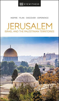 DK Eyewitness — DK Eyewitness Jerusalem, Israel and the Palestinian Territories (Travel Guide)