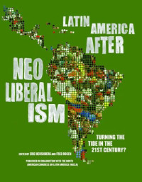 Eric Hershberg, Fred Rosen — Latin America After Neoliberalism: Turning the Tide in the 21st Century?
