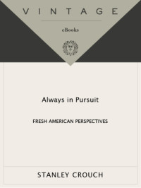 Crouch, Stanley — Always in pursuit: fresh American perspectives