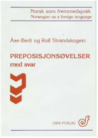 Åse-Berit, Rolf Strandskogen — Norsk som fremmedspråk - Preposisjonsøvelser med svar
