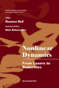 Akhmediev, Nail, Ball, Rowena — Nonlinear Dynamics: From Lasers to Butterflies: Selected Lectures from the 15th Canberra Int'l Physics Summer School (World Scientific Lecture Notes in Complex Systems)