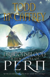 Todd McCaffrey, Anne McCaffrey — Dragonsblood (Dragonriders of Pern Book 18)