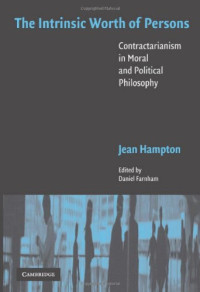 Jean Hampton, Daniel Farnham — The Intrinsic Worth of Persons: Contractarianism in Moral and Political Philosophy