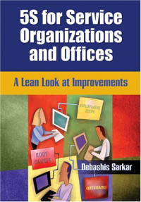 Debashis Sarkar — 5S for Service Organizations and Offices: A Lean Look at Improvements