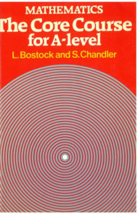 L Bostock , F S Chandler — Mathematics - The Core Course for A Level