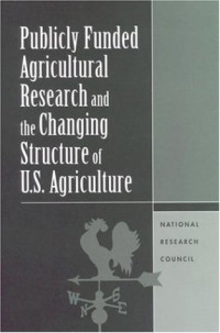 National Research Council (U. S.) — Publicly Funded Agricultural Research and the Changing Structure of U. S. Agriculture