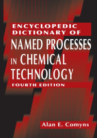 Comyns Alan E. — Encyclopedic Dictionary of Named Processes in Chemical Technology 4 ed.