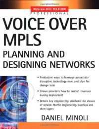 Daniel Minoli — Voice Over MPLS : Planning and Designing Networks