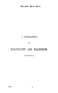 James Clerk Maxwell — A Treatise on Electricity and Magnetism