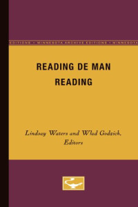 Lindsey Waters, Wlad Godzich (Editors) — Reading De Man Reading