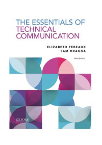 Elizabeth Tebeaux, Sam Dragga — The Essentials of Technical Communication