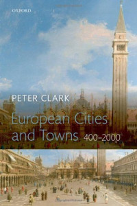 Peter Clark — European Cities and Towns: 400-2000