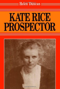 Helen Duncan — Kate Rice: Prospector