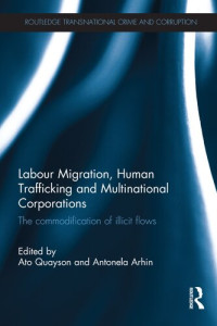 Ato Quayson, Antonela Arhin — Labour Migration, Human Trafficking and Multinational Corporations: The commodification of illicit flows