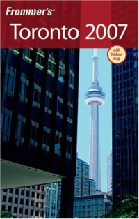 Hilary Davidson — Frommer's Toronto 2007 (Frommer's Complete)
