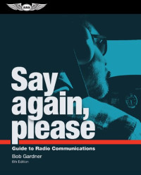 Bob Gardner — Say Again, Please: Guide to Radio Communications