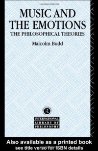 Malcolm Budd — Music and the Emotions: The Philosophical Theories (International Library of Philosophy)
