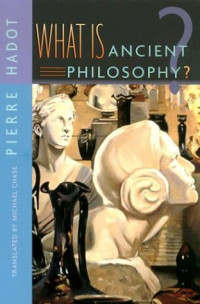 Pierre Hadot, Michael Chase — What Is Ancient Philosophy?