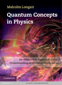 Longair M. — Quantum concepts in physics: An alternative approach to the understanding of quantum mechanics