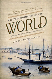 Jürgen Osterhammel — The Transformation of the World: A Global History of the Nineteenth Century
