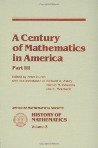 Peter Duren Richard A. Askey Harold M. Edwards Uta C. Merzbach — A Century of Mathematics in America (History of Mathematics, Vol 3)