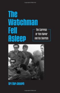 Uri Bar-Joseph — The watchman fell asleep - the surprise of Yom Kippur and its sources