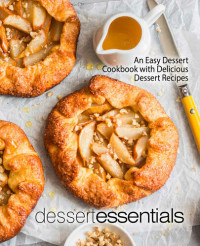 Press, BookSumo — Essentials Dessert : An Easy Dessert Cookbook with Delicious Dessert Recipes