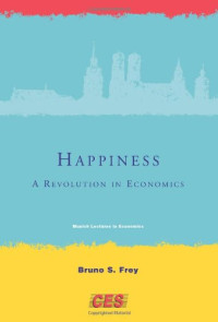 Bruno S. Frey — Happiness: A revolution in economics (Munich Lectures)