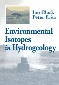 Ian D. Clark (Author); Peter Fritz (Author) — Environmental Isotopes in Hydrogeology