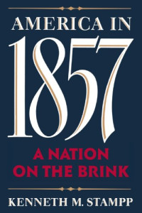 Kenneth M. Stampp — America in 1857: A Nation on the Brink