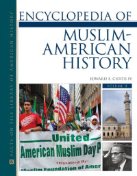 Edward E. Curtis IV — Encyclopedia of Muslim-American History, 2-Volume Set