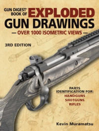 Kevin Muramatsu — Gun Digest Book of Exploded Gun Drawings