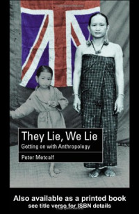 Peter Metcalf — They lie, we lie - Getting on with anthropology (2002)