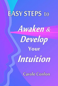 Carole Conlon — Easy Steps to Awaken & Develop Your Intuition