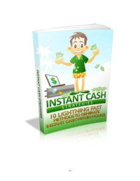 Instant Cash Strategies. — 10 lightning fast methods to generate instant cash within hours
