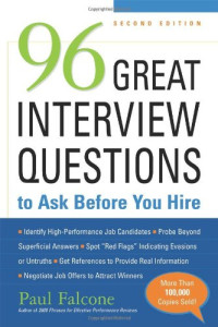 Paul Falcone — 96 Great Interview Questions to Ask Before You Hire, Second Edition