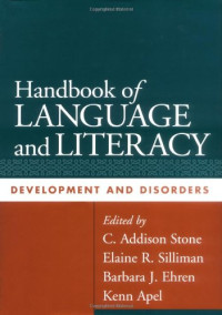 C. Addison Stone, Elaine R. Silliman, Barbara J. Ehren, Kenn Apel — Handbook of Language and Literacy: Development and Disorders (Challenges in Language and Literacy)