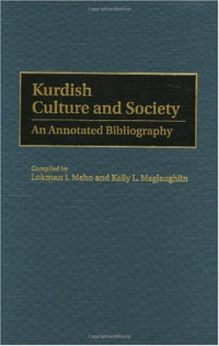Lokman I. Meho, Kelly L. Maglaughlin — Kurdish Culture and Society: An Annotated Bibliography (Bibliographies and Indexes in Ethnic Studies)